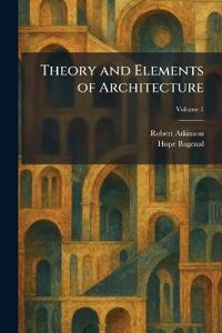 Theory and Elements of Architecture
