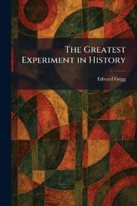 The Greatest Experiment in History