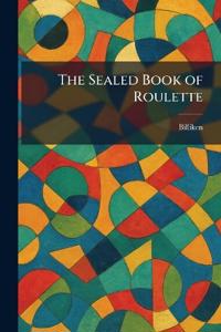 The Sealed Book of Roulette