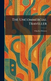 The Uncommercial Traveller