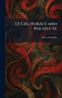 Le Cid, Horace and Polyeucte