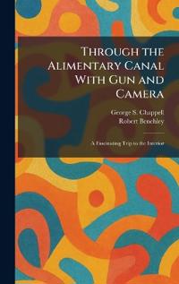 Through the Alimentary Canal With Gun and Camera