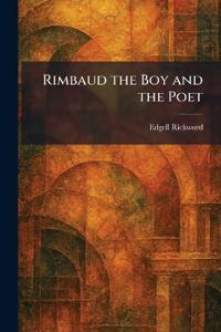 Rimbaud the Boy and the Poet