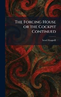 The Forcing House or the Cockpit Continued