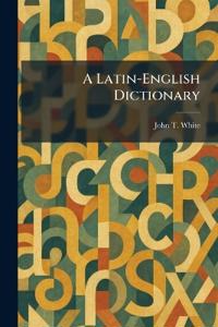 A Latin-English Dictionary
