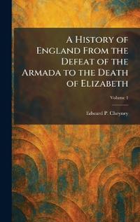 A History of England From the Defeat of the Armada to the Death of Elizabeth