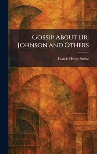 Gossip About Dr. Johnson and Others
