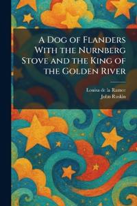 A Dog of Flanders With the Nurnberg Stove and the King of the Golden River