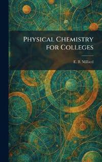 Physical Chemistry for Colleges
