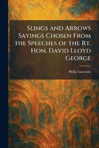 Slings and Arrows Sayings Chosen From the Speeches of the Rt. Hon. David Lloyd George