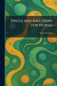 Drugs and Solutions for Nurses