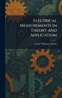 Electrical Measurements in Theory and Application