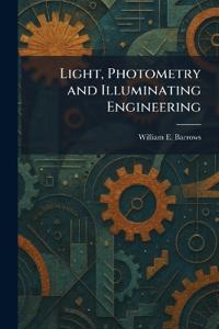 Light, Photometry and Illuminating Engineering