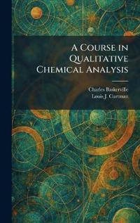 A Course in Qualitative Chemical Analysis