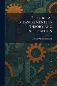 Electrical Measurements in Theory and Application