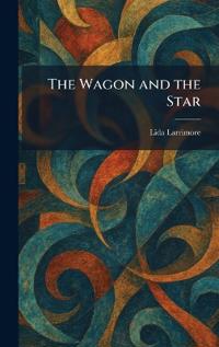 The Wagon and the Star