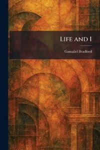 Life and I
