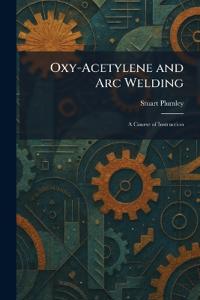Oxy-Acetylene and Arc Welding