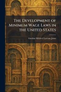 Bokomslag för "The Development of Minimum Wage Laws in the United States"