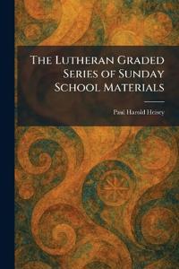 The Lutheran Graded Series of Sunday School Materials
