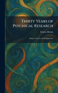 Thirty Years of Psychical Research