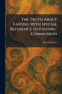 The Truth About Fasting With Special Reference to Fasting-Communion
