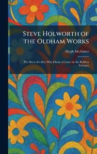 Bokomslag för "Steve Holworth of the Oldham Works"