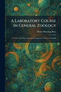 A Laboratory Course in General Zoology