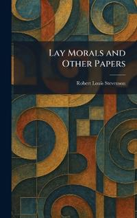 Lay Morals and Other Papers