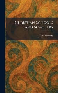 Christian Schools and Scholars