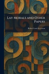 Lay Morals and Other Papers