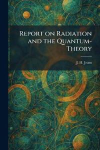 Report on Radiation and the Quantum-Theory