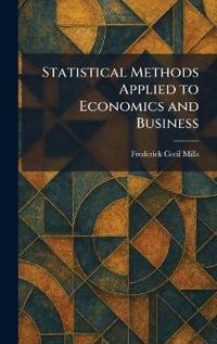 Statistical Methods Applied to Economics and Business