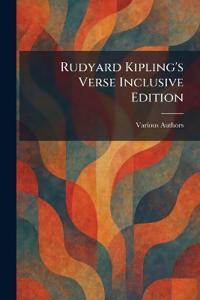Rudyard Kipling's Verse Inclusive Edition