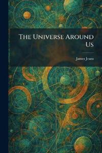 The Universe Around Us