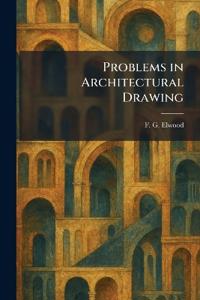 Problems in Architectural Drawing
