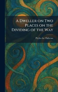 A Dweller on Two Places on the Dividing of the Way