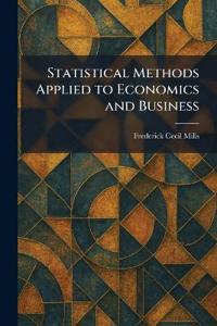 Statistical Methods Applied to Economics and Business