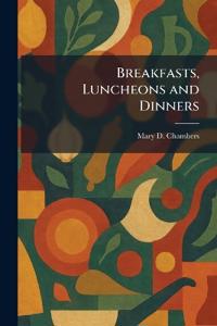 Breakfasts, Luncheons and Dinners