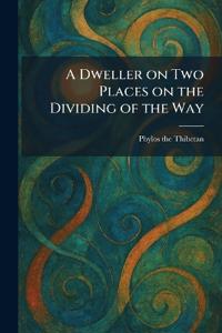 A Dweller on Two Places on the Dividing of the Way