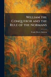 William the Conqueror and the Rule of the Normans