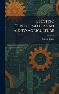 Electric Development as an Aid to Agriculture