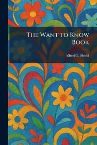 The Want to Know Book