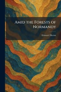 Amid the Forests of Normandy