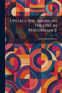 Upstage the American Theatre in Performance