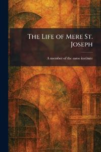 The Life of Mere St. Joseph