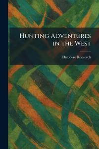 Hunting Adventures in the West