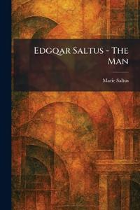 Edgqar Saltus - The Man