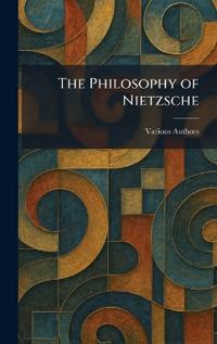 The Philosophy of Nietzsche