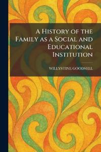 A History of the Family as a Social and Educational Institution